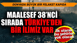 Dünyada büyük bir felakette ilk olarak bu 50 şehir yok olacak! 38'nci sırada Türkiye'den bir il var maalesef