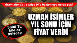 Gram altında 1 saniye bile beklemeye gerek yok! Uzman isimler yıl sonu fiyatını verdi, 5800 TL az bile gelecek