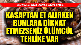 Kasaptan et alırken bunlara dikkat edin! Evde ölümcül tehlike olmasın