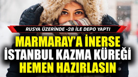 Rusya üzerinde -28 ile depo yaptı! Karadeniz'den Marmara'ya inerse İstanbul'lu kazmayı küreği hazırlasın