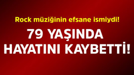 Rock müziğinin efsane ismiydi! 79 yaşında hayatını kaybetti