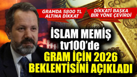 Gramda 5800 TL altına dikkat! İslam Memiş tv100'de gram için 2026 beklentisini açıkladı! Bir de dikkati başka yöne çekti