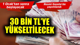 1 Ocak'tan sonra başlayacak, Resmi Gazete'de yayımlandı! 30 bin TL'ye yükseltilecek