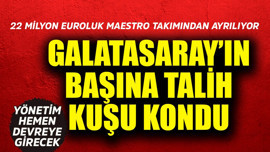 Galatasaray'ın başına talih kuşu kondu! 22 milyon euroluk maestro takımından ayrılıyor