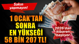 2026'dan itibaren resmen başlıyor! 1 Ocak'tan sonra en yükseği 58.207 TL! Sakın yapmayın