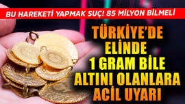 Türkiye'de elinde 1 gram bile altını olanlara acil uyarı! Bu hareketi yapmak suç! 85 milyon bilmeli