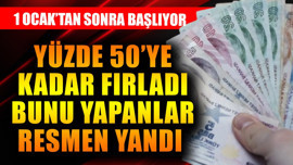 Yüzde 50'ye kadar fırladı, bunu yapanlar resmen yandı! 1 Ocak'tan sonra başlıyor