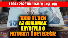 1 Ocak 2026'da resmen başlıyor! 1000 TL'den az olmamak kaydıyla o faturayı ödeyeceğiz