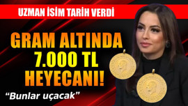 Gramda altında 7.000 TL heyecanı! Uzman isim "Bunlar uçacak" diyerek tarih verdi