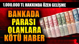 Bankada parası olanlara kötü haber! 1.000.000 TL hakkında üzen gelişme