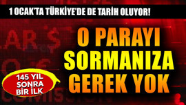 1 Ocak'ta Türkiye'de de tarih oluyor! O parayı sormanıza gerek yok! 145 yıl sonra bir ilk