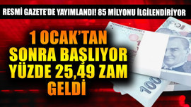 1 Ocak'tan sonra başlıyor! Resmi Gazete'de yayımlandı 85 milyonu ilgilendiriyor! Yüzde 25,49 zam geldi