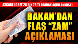 Asgari ücret 28 bin 75 TL olarak açıklamıştı! Bakan'dan flaş "zam" açıklaması