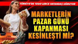 Türkiye'de 1000'lercesine vatandaş uğruyor! Marketlerin pazar günü kapanması kesinleşti mi?