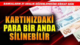 Kartınızdaki paralar bir anda silinebilir! Bankaların 31 Aralık düzenlemesine dikkat