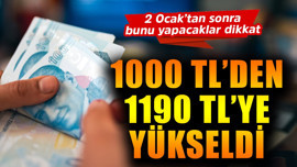 2 Ocak'tan sonra bunu yapacaklar dikkat! 1000 TL'den 1.190 TL'ye yükseldi