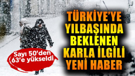 Türkiye'de yılbaşında beklenen karla ilgili flaş gelişme! 50'den 63'e yükseldi!