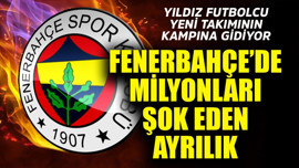 Fenerbahçe'de milyonları şok eden ayrılık! Yıldız futbolcu yeni takımının kampına gidiyor