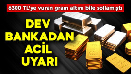 6300 TL'ye vuran gram altını bile sollamıştı! Dev bankadan acil uyarı