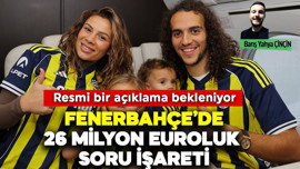 Fenerbahçe'de 26 milyon euroluk soru işareti! Resmi bir açıklama bekleniyor