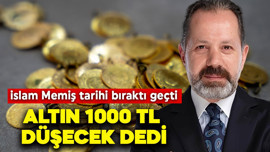 Altın 1000 TL düşecek dedi! İslam Memiş tarihi bıraktı geçti