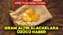 6300 TL'ye kadar fırladı! Gram altın alacaklara üzücü haber