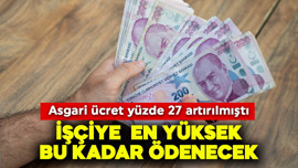 Asgari ücret yüzde 27 artırılmıştı! İşçiye en yüksek bu kadar ödenecek