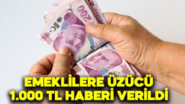 Emeklilere üzücü 1000 TL haberi verildi
