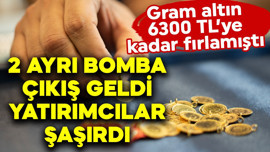 Gram altın 6300 TL'ye kadar fırlamıştı! 2 ayrı bomba çıkış geldi yatırımcılar şaşırdı