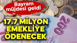 17.7 milyon emekliye ödenecek! Bayram müjdesi geldi