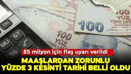 85 milyona flaş uyarı! Maaşlardan zorunlu yüzde 3 kesinti tarihi belli oldu