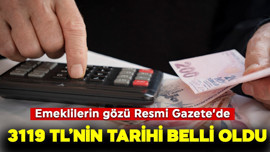 Emeklilerin gözü Resmi Gazete'de! 3119 TL'nin tarihi belli oldu