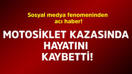 Sosyal medya fenomeninden acı haber! Motosiklet kazasında hayatını kaybetti