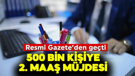 500 bin kişiye 2. maaş müjdesi! Resmi Gazete'den geçti