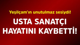 Yeşilçam’ın unutulmaz sesiydi! Usta sanatçı hayatını kaybetti