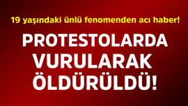 19 yaşındaki ünlü fenomenden acı haber! Protestolarda vurularak öldürüldü