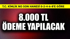 T.C. Kimlik Numarası son hanesi 0-2-4-6-8'e göre tarih  şekilleniyor! 8.000 TL ödeme
