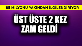 85 milyonu yakından ilgilendiriyor! Üst üste 2 kez zam geldi