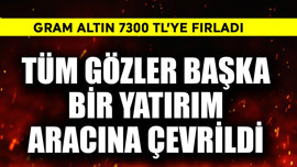 Gram altın 7300 TL'ye fırladı! Tüm gözler başka bir yere döndü, yatırımcının gözdesi oldu