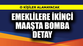 Emeklilere ikinci maaşta bomba detay! O kişiler alamayacak