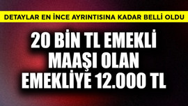 20 bin TL emekli maaşı olan emekliye 12.000 TL! Detaylar belli oldu