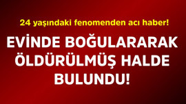 24 yaşındaki fenomenden acı haber! Evinde boğularak öldürülmüş halde bulundu