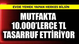 Evde yemek yapan herkes bilsin! Mutfakta 10.000'lerce TL tasarruf ettiriyor