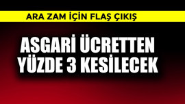 Asgari ücretten yüzde 3 kesilecek! Ara zam için flaş çıkış