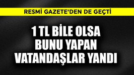 Resmi Gazete'den geçti! 1 TL bile olsa bunu yapan vatandaşlar yandı