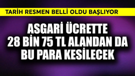 Asgari ücrette 28 bin 75 TL alandan da bu para kesilecek! Tarih belli oldu