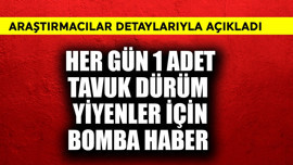 Her gün 1 adet tavuk dürüm yiyenler için bomba haber! Araştırmacılar açıkladı
