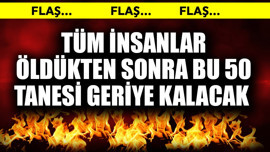 Tüm insanlar öldükten sonra dünyada sadece bu 50 tanesi kalacak
