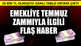 20 bin TL olmuştu! Emekliye temmuz zammıyla ilgili flaş haber