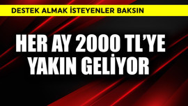 Her ay 2000 TL'ye yakın geliyor! Destek almak isteyenler baksın